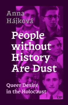 Image for People Without History Are Dust : Queer Desire in the Holocaust