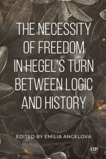 Necessity of Freedom in Hegel's Turn Between Logic and History
