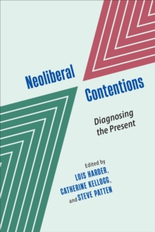 Image for Neoliberal Contentions: Diagnosing the Present