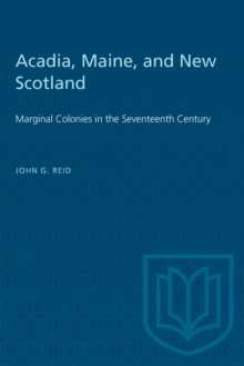 Image for Acadia, Maine, and New Scotland: Marginal Colonies in the Seventeenth Century