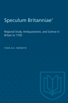 Image for 'Speculum Britanniae': 'Regional Study, Antiquarianism, and Science in Britain to 1700