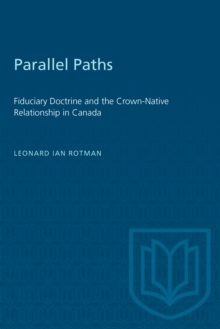 Image for Parallel Paths: Fiduciary Doctrine and the Crown-Native Relationship in Canada