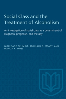 Image for Social Class and the Treatment of Alcoholism: An investigation of social class as a determinant of diagnosis, prognosis, and therapy