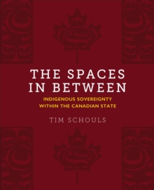 The Spaces In Between: Indigenous Sovereignty within the Canadian State