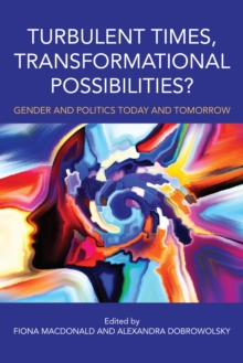 Image for Turbulent Times, Transformational Possibilities? : Gender and Politics Today and Tomorrow