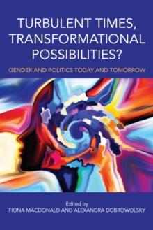 Image for Turbulent Times, Transformational Possibilities? : Gender and Politics Today and Tomorrow