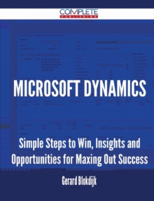 Image for Microsoft Dynamics - Simple Steps to Win, Insights and Opportunities for Maxing Out Success