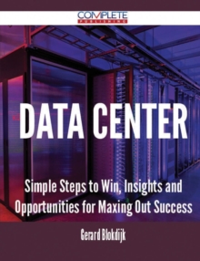 Image for Data Center - Simple Steps to Win, Insights and Opportunities for Maxing Out Success