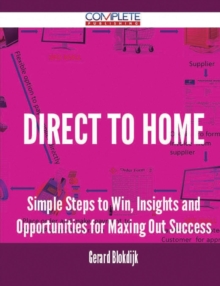 Image for Direct to Home - Simple Steps to Win, Insights and Opportunities for Maxing Out Success