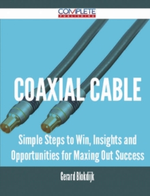 Image for coaxial cable - Simple Steps to Win, Insights and Opportunities for Maxing Out Success