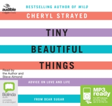 Tiny Beautiful Things: Advice on Love and Life from Dear Sugar