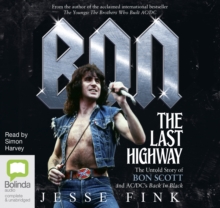 Image for Bon: The Last Highway : The Untold Story of Bon Scott and AC/DC's Back in Black