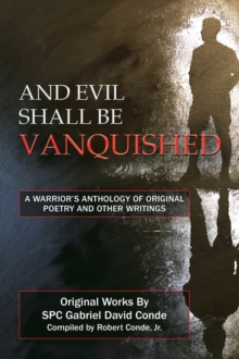 Image for And Evil Shall Be Vanquished: A Warrior's Anthology of Original Poetry and Other Writings