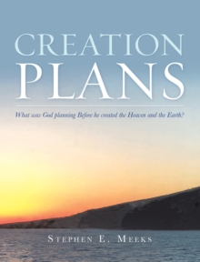 Image for Creation Plans: What Was God Planning Before He Created the Heaven and the Earth?