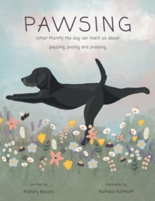 Image for Pawsing: What Mumfy the dog can teach us about pausing, posing, and praising