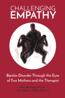 Image for Challenging Empathy: Bipolar Disorder Through the Eyes of Two Mothers and the Therapist