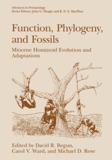 Image for Function, Phylogeny, and Fossils: Miocene Hominoid Evolution and Adaptations