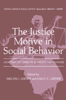 Image for Justice Motive in Social Behavior: Adapting to Times of Scarcity and Change