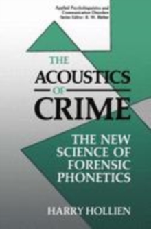 Image for The Acoustics of Crime : The New Science of Forensic Phonetics