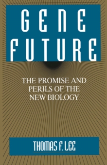Image for Gene Future: The Promise and Perils of the New Biology