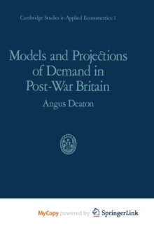 Image for Models and Projections of Demand in Post-War Britain