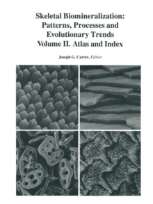Image for Skeletal Biomineralization: Patterns, Processes and Evolutionary Trends : Volume II. Atlas and Index