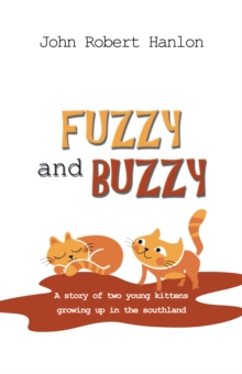 Image for Fuzzy and Buzzy: A Story of Two Young Kittens Growing Up in the Southland