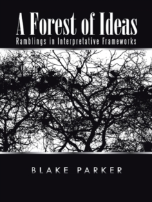 Image for Forest of Ideas: Ramblings in Interpretative Frameworks