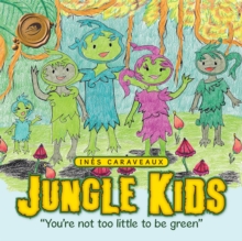 Image for Jungle Kids: &quot;You're Not Too Little to Be Green&quot;