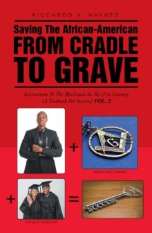 Image for Saving the African-American from Cradle to Grave: Instructions to the Black Man in the 21St Century (A Textbook for Success)