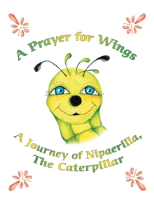 Image for Prayer for Wings: A Journey of Nipaerilla, the Caterpillar