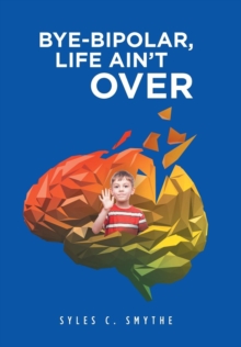 Image for Bye-Bipolar, Life Ain't Over