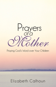 Image for Prayers of a Mother: Praying God'S Word over Your Children