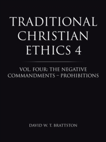 Image for Traditional Christian Ethics 4: Vol. Four: the Negative Commandments - Prohibitions