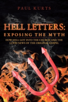 Image for Hell Letters : Exposing the Myth: How Hell Got Into the Church and the Good News of the Original Gospel