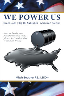 Image for We Power Us: Green Jobs,  Big Oil Subsidies, American Politics