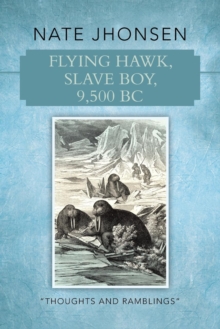 Image for Flying Hawk, Slave Boy, 9,500 BC : Thoughts and Ramblings by
