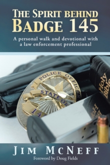 Image for Spirit Behind Badge 145: A Personal Walk and Devotional with a Law Enforcement Professional.