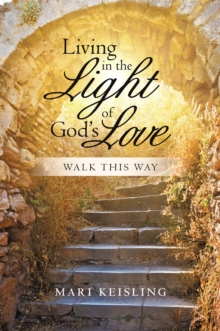 Image for Living in the Light of God'S Love: Walk This Way