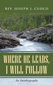 Image for Where He Leads, I Will Follow: An Autobiography