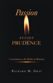 Image for Passion Before Prudence: Commitment Is the Mother of Meaning