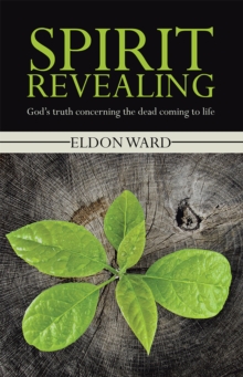 Image for Spirit Revealing: God's Truth Concerning the Dead Coming to Life