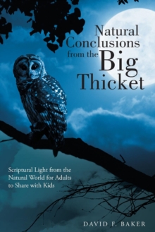Image for Natural Conclusions from the Big Thicket : Scriptural Light from the Natural World for Adults to Share with Kids