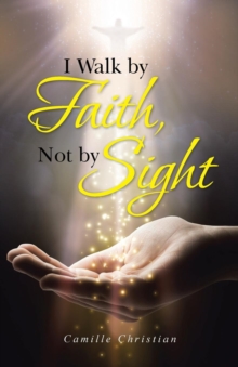 Image for I Walk by Faith, Not by Sight