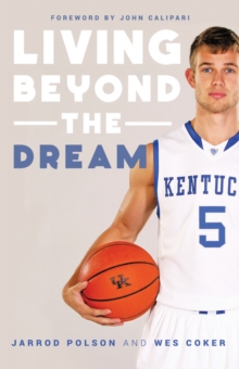 Image for Living Beyond the Dream: A Journey of Faith into the Talented World of Kentucky Basketball.