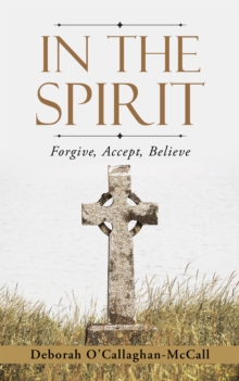 Image for In the Spirit: Forgive, Accept, Believe