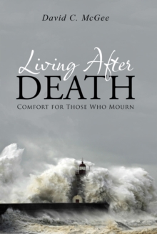 Image for Living After Death: Comfort for Those Who Mourn
