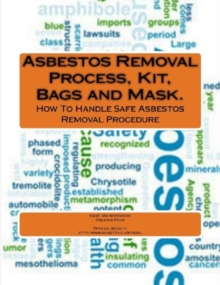ASBESTOS REMOVAL PROCESS, KIT, BAGS AND