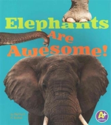 Image for Elephants are Awesome (Awesome African Animals!)