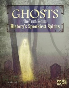 Image for Ghosts : The Truth Behind History's Spookiest Spirits